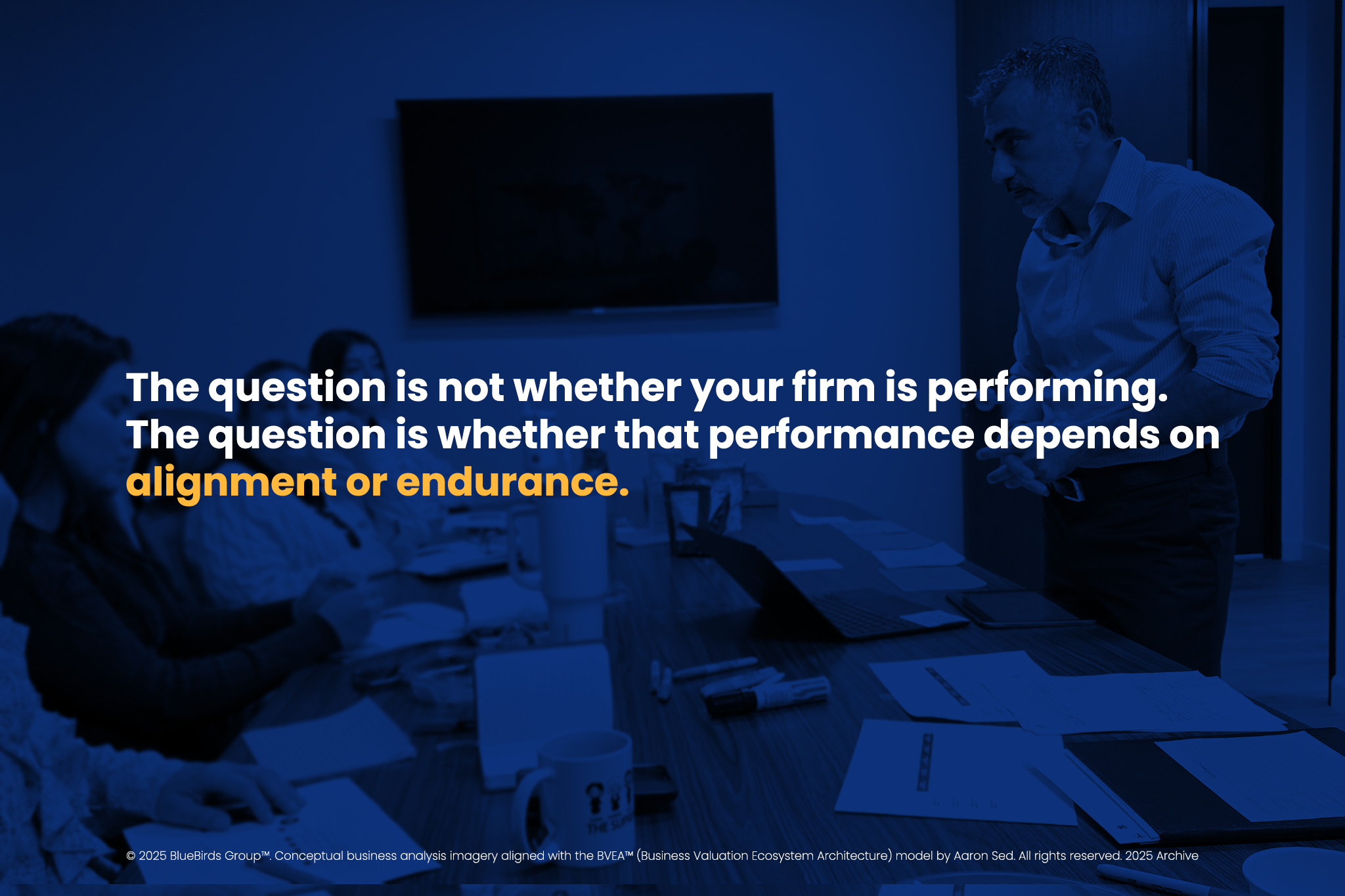 Alignment or Endurance: Leadership Dependency and Its Impact on Business Valuation | Aaron Sed | BlueBirds Group | Los Angeles 2025